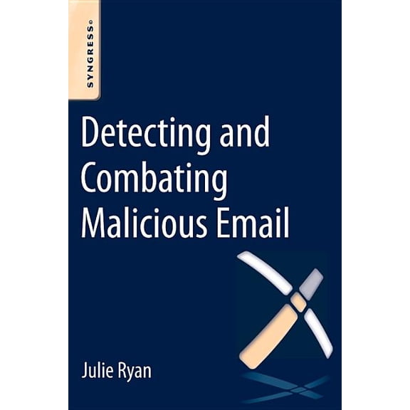 Detecting and Combating Malicious Email, (Paperback)