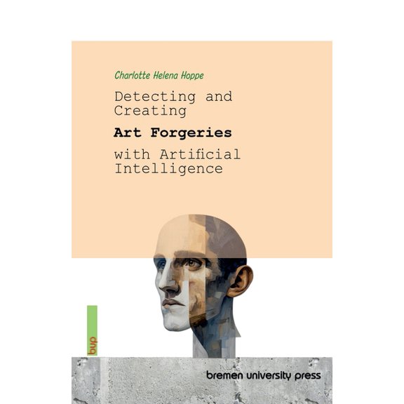 Detecting and Creating Art Forgeries with Artificial Intelligence, (Paperback)