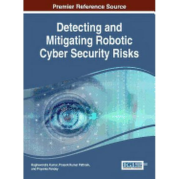 Detecting and Mitigating Robotic Cyber Security Risks (Hardcover)