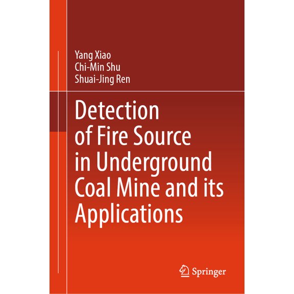 Detection of Fire Source in Underground Coal Mine and Its Applications, (Hardcover)