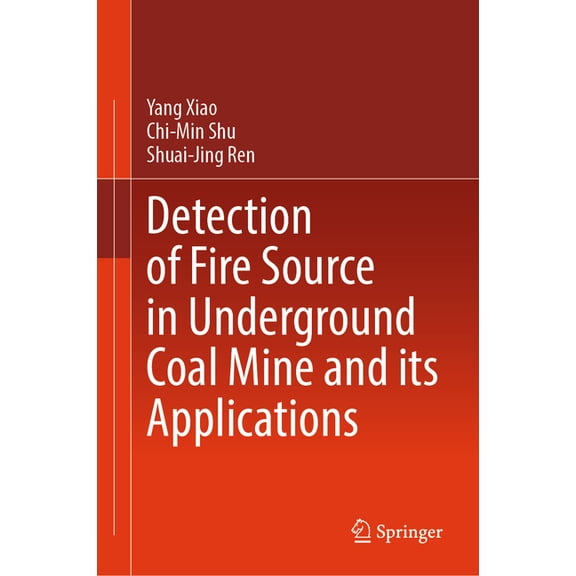 Detection of Fire Source in Underground Coal Mine and Its Applications, (Hardcover)