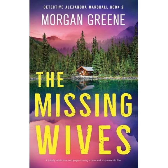 Detective Alexandra Marshall The Missing Wives: A totally addictive and page-turning crime and suspense thriller, Book 2, (Paperback)