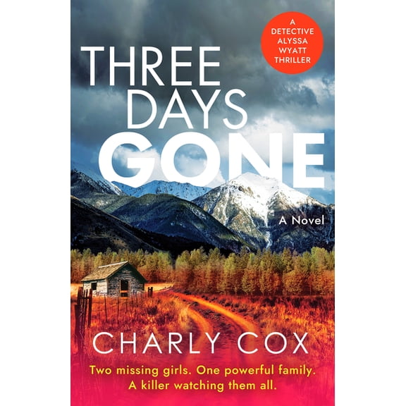 Detective Alyssa Wyatt Three Days Gone: A Heart-Racing, Action-Packed Mystery, (Paperback)