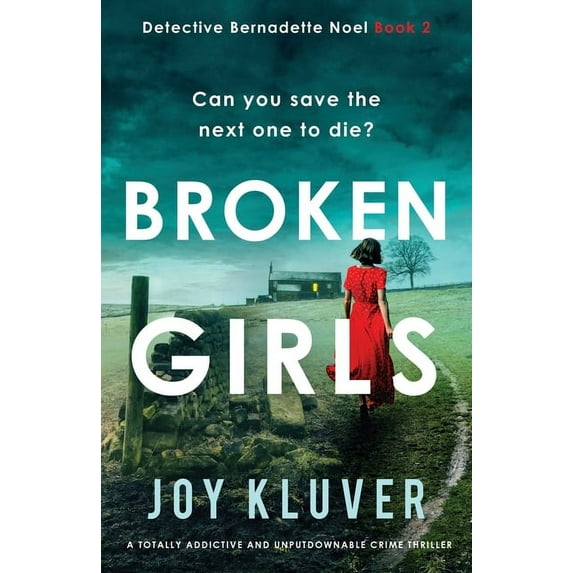 Detective Bernadette Noel: Broken Girls: A totally addictive and unputdownable crime thriller (Paperback)