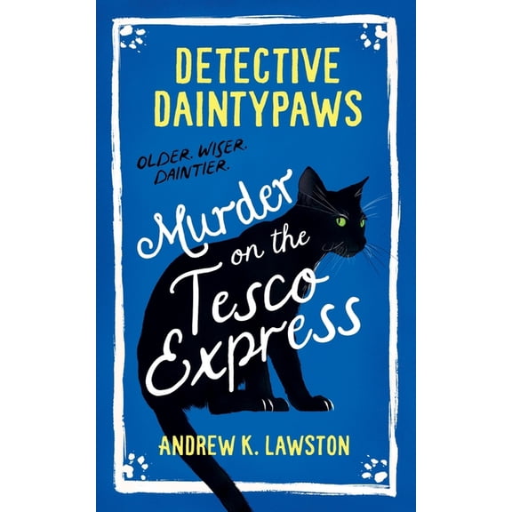 Detective Daintypaws Detective Daintypaws: Murder on the Tesco Express: Crime-solving cat adventures, Book 2, (Paperback)