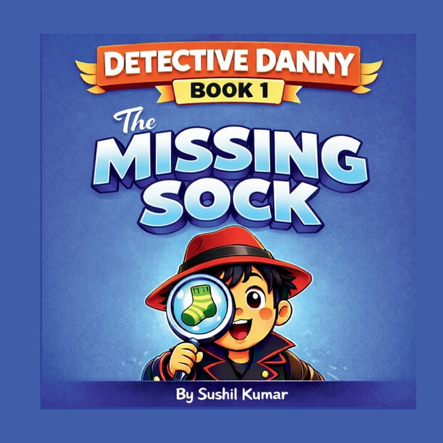 Detective Danny Detective Danny and the Mystery of the Missing Sock: A Funny Picture Book for Kids Ages 4-8, Book 1, (Paperback)