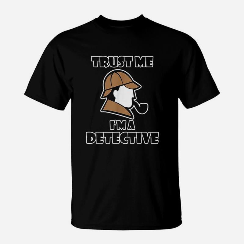 Detective Design Trust Me I Am A Detective TShirt - Walmart.com