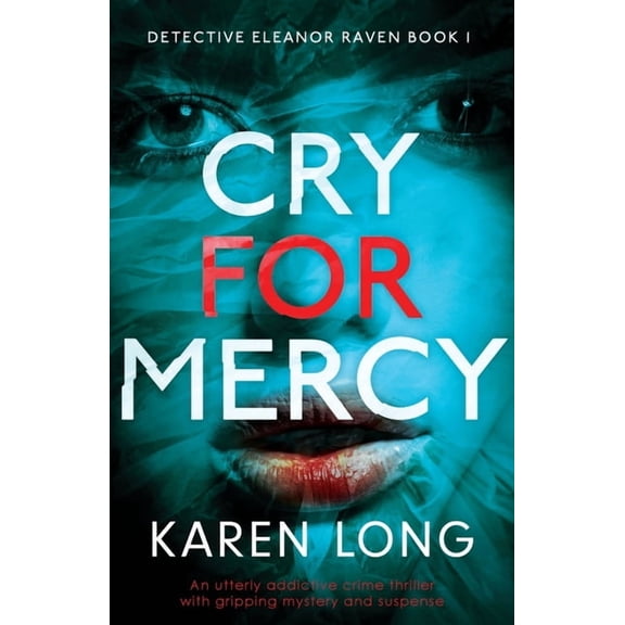 Detective Eleanor Raven: Cry For Mercy: An utterly addictive crime thriller with gripping mystery and suspense (Paperback)
