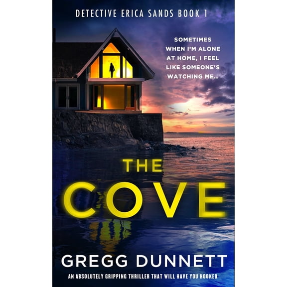 Detective Erica Sands The Cove: An Absolutely Gripping Thriller That Will Have You Hooked, Book 1, (Paperback)
