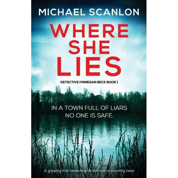 Detective Finnegan Beck Where She Lies: A gripping Irish detective thriller with a stunning twist, Book 1, (Paperback)