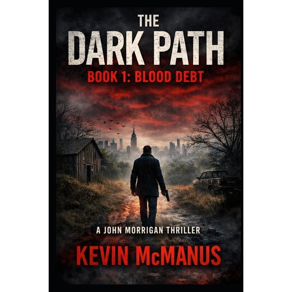 Detective John Morrigan Thrillers The Dark Path Book 1: Blood Debt: A Gritty New York Based Thriller, Book 1, (Paperback)