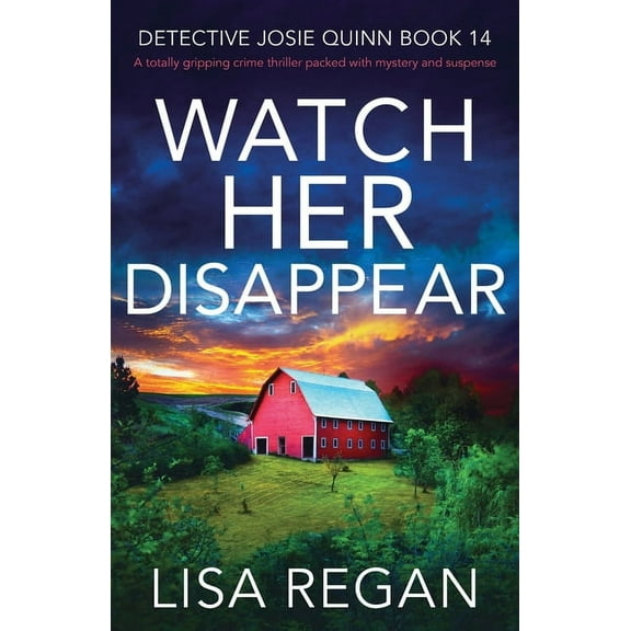 Detective Josie Quinn Watch Her Disappear: A totally gripping crime thriller packed with mystery and suspense, Book 14, (Paperback)