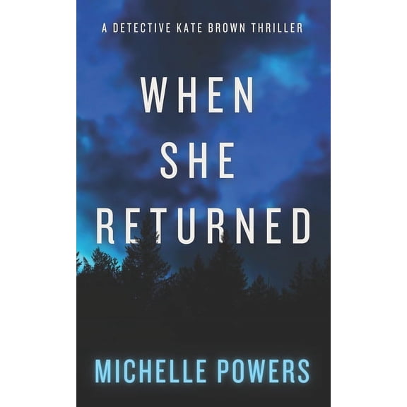 Detective Kate Brown When She Returned: A Riveting and Suspenseful Crime Thriller (The Detective Kate Brown Series, Book 1), Book 1, (Paperback)