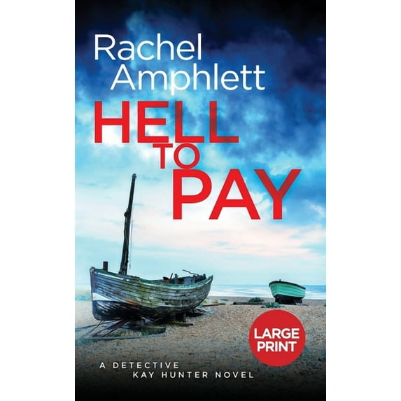 Detective Kay Hunter Hell to Pay: A Detective Kay Hunter murder mystery, Book 4, (Hardcover)