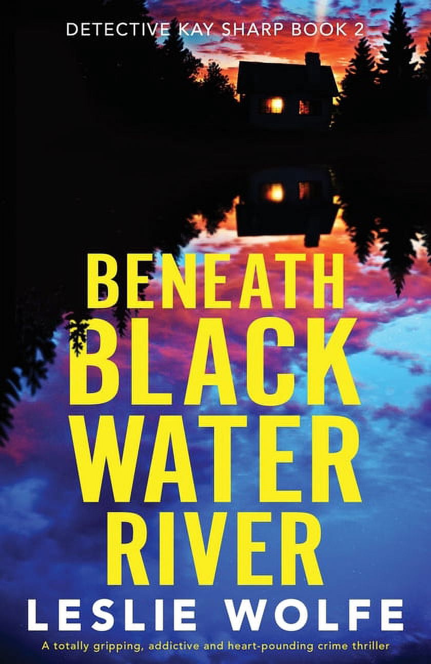 Detective Kay Sharp Beneath Blackwater River: A totally gripping ...