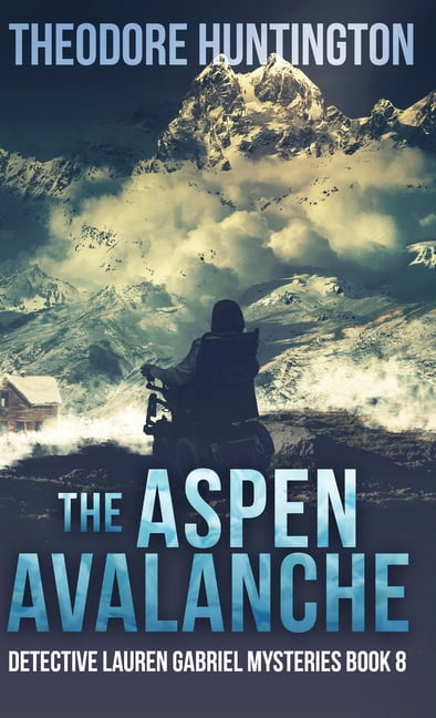 Detective Lauren Gabriel Mysteries The Aspen Avalanche, Book 8, (Hardcover)