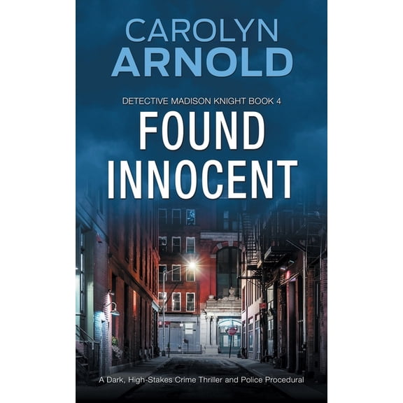 Detective Madison Knight Found Innocent: A Dark, High-Stakes Crime Thriller and Police Procedural, Book 4, (Paperback)