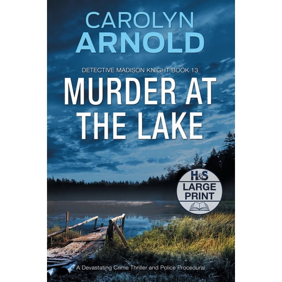 Detective Madison Knight Murder at the Lake: A Devastating Crime Thriller and Police Procedural, Book 13, (Paperback)