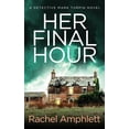 thumbnail image 1 of Detective Mark Turpin Her Final Hour: A Detective Mark Turpin murder mystery, Book 2, (Paperback), 1 of 1