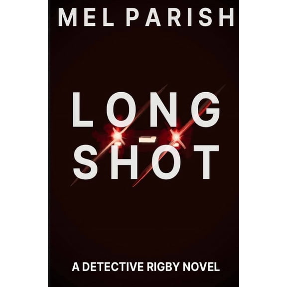 Detective Rigby: Long Shot: A Detective Rigby Novel (Paperback)