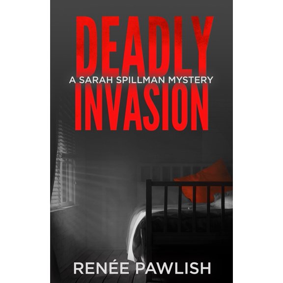 Detective Sarah Spillman Mystery Deadly Invasion, Book 2, (Paperback)