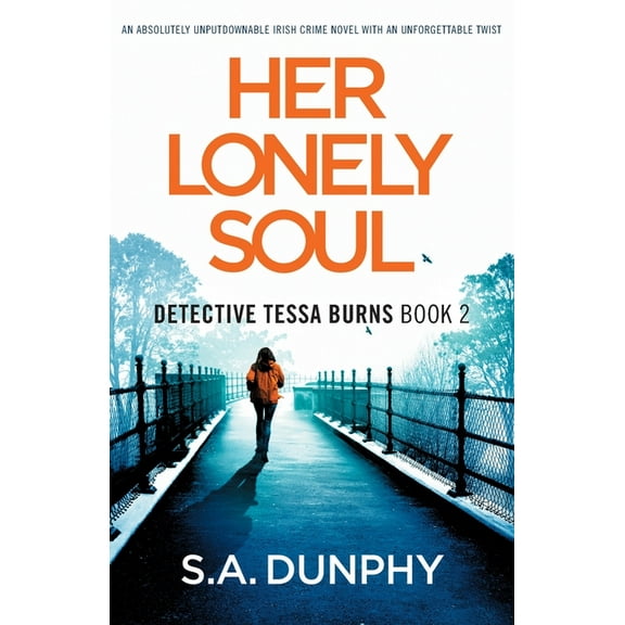 Detective Tessa Burns Her Lonely Soul: An absolutely unputdownable Irish crime novel with an unforgettable twist, Book 3, (Paperback)