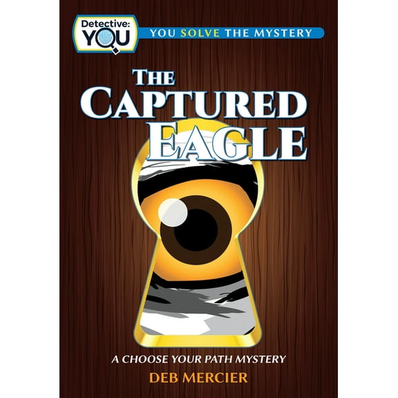 Detective: You The Captured Eagle: A Choose Your Path Mystery, (Paperback)