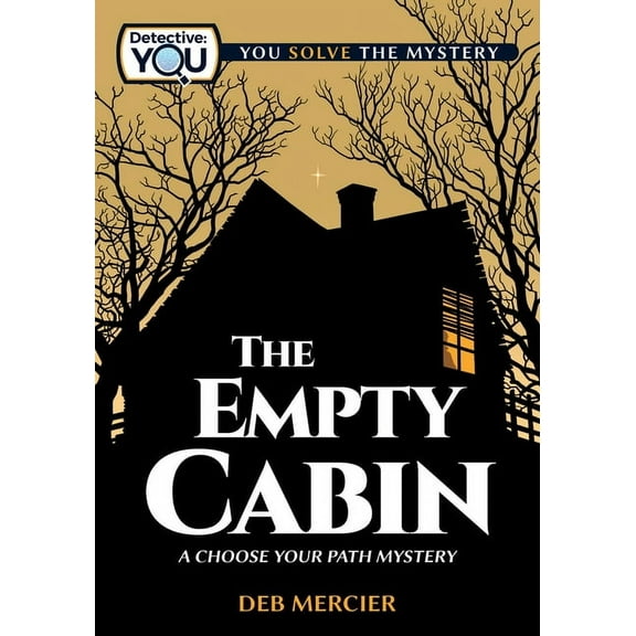 Detective: You The Empty Cabin: A Choose Your Path Mystery, (Paperback)