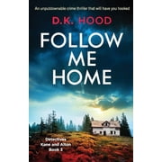 Detectives Kane and Alton Follow Me Home An unputdownable crime thriller that will have you hooked Paperback