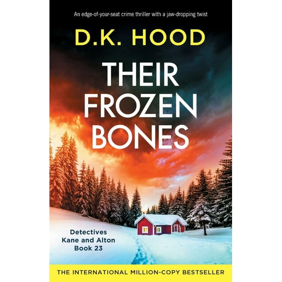 Detectives Kane and Alton Their Frozen Bones: An edge-of-your-seat crime thriller with a jaw-dropping twist, Book 23, (Paperback)