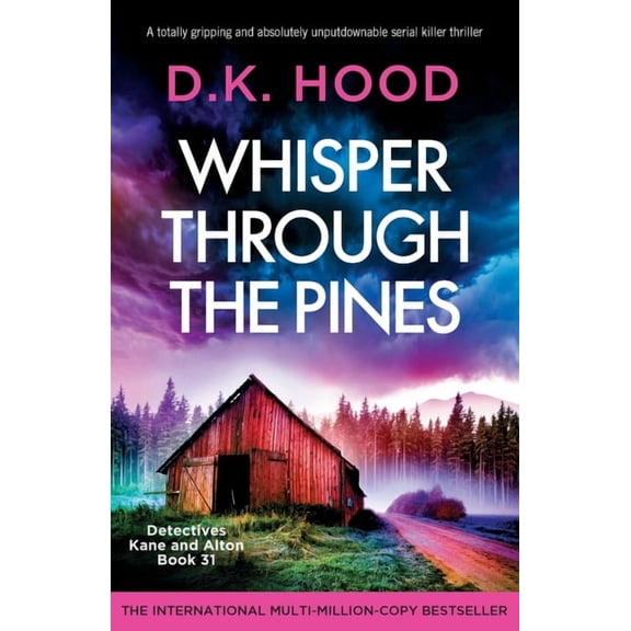 Detectives Kane and Alton Whisper Through the Pines: A totally gripping and absolutely unputdownable serial killer thriller, Book 31, (Paperback)