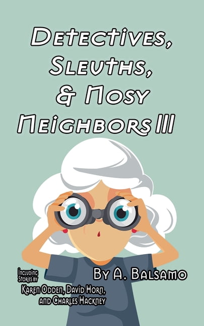 Detectives, Sleuths, & Nosy Neighbors III, (Paperback)