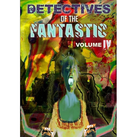 Detectives of the Fantastic: volume IV (Paperback)