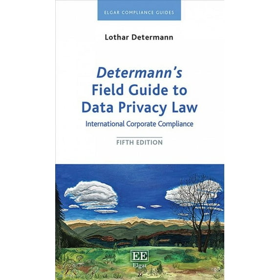 Determann?s Field Guide to Data Privacy Law : International Corporate Compliance