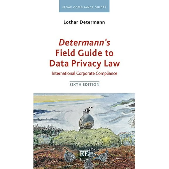 Determann?s Field Guide to Data Privacy Law : International Corporate Compliance