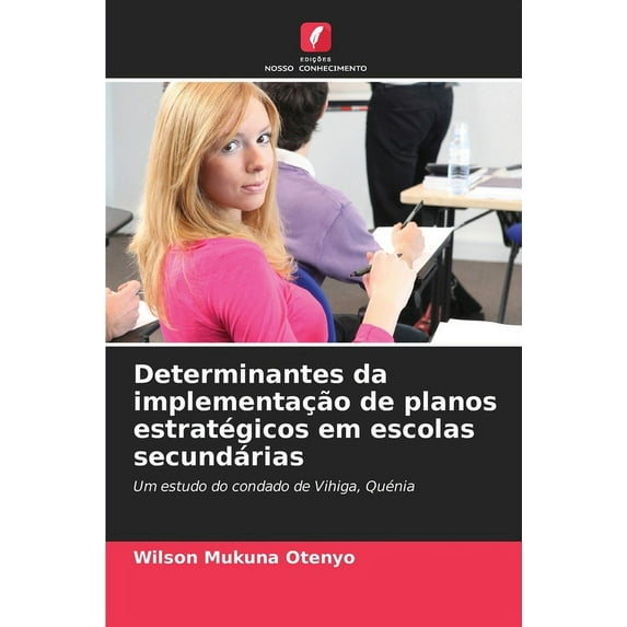 Determinantes da implementação de planos estratégicos em escolas secundárias (Paperback)