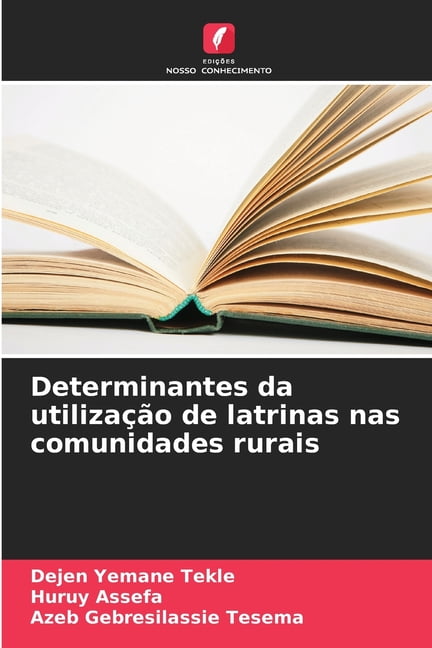 Determinantes da utilização de latrinas nas comunidades rurais, (Paperback)