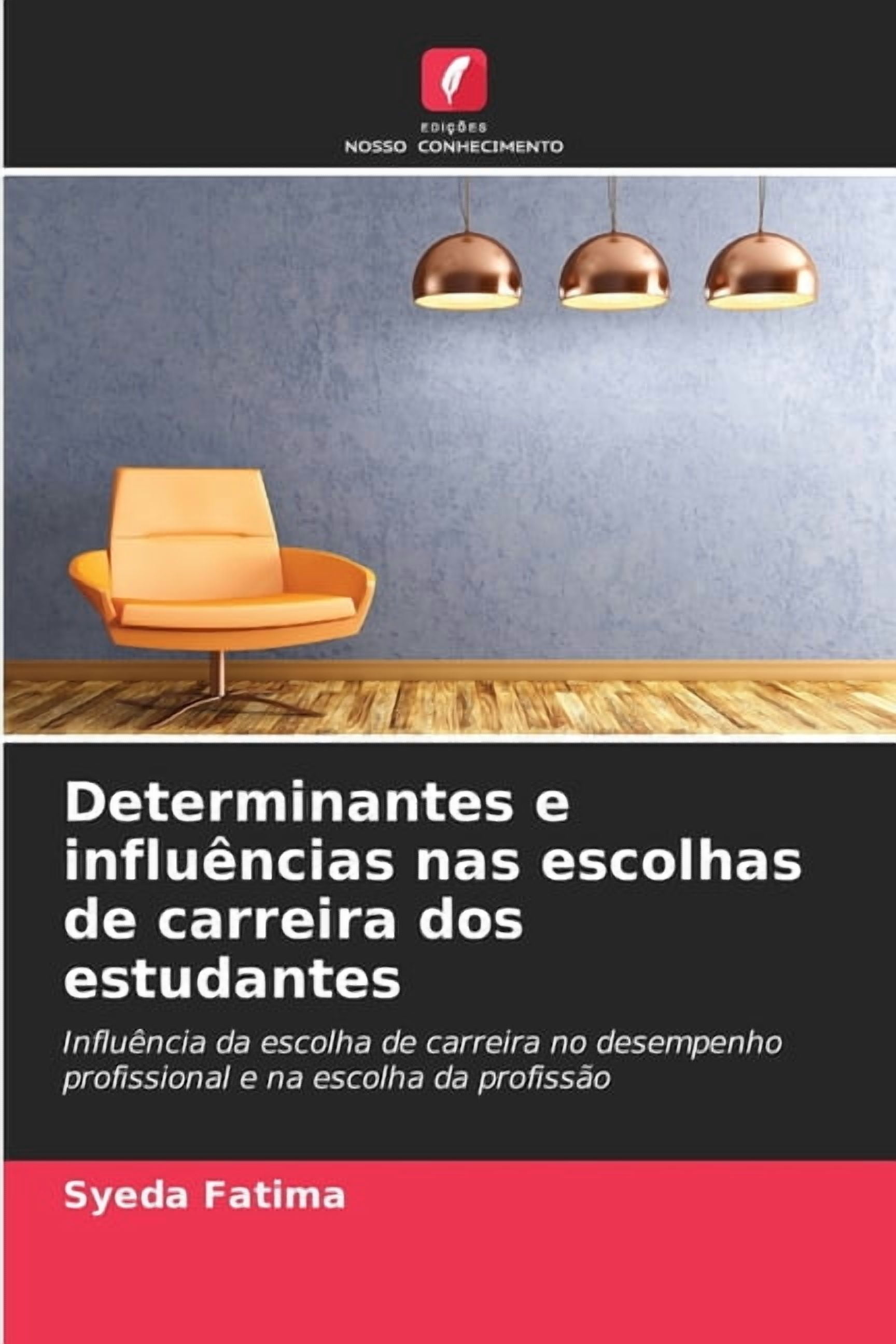 Determinantes e influÃªncias nas escolhas de carreira dos estudantes, (Paperback)