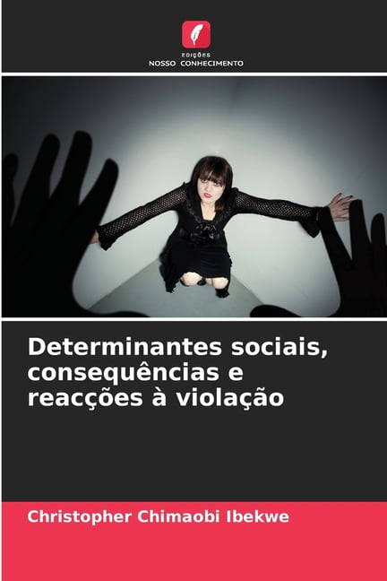 Determinantes sociais, consequências e reacções à violação, (Paperback)