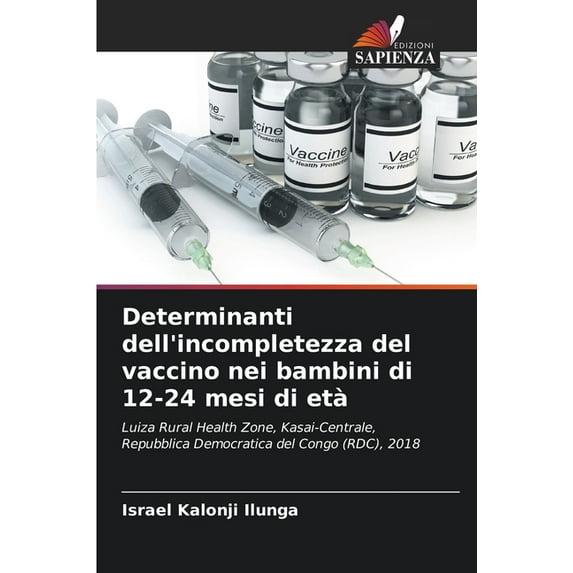 Determinanti dell'incompletezza del vaccino nei bambini di 12-24 mesi di età (Paperback)