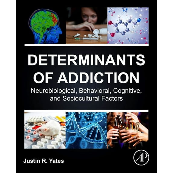 Determinants of Addiction: Neurobiological, Behavioral, Cognitive, and Sociocultural Factors, (Paperback)