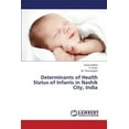 thumbnail image 1 of Determinants of Health Status of Infants in Nashik City, India (Paperback), 1 of 1