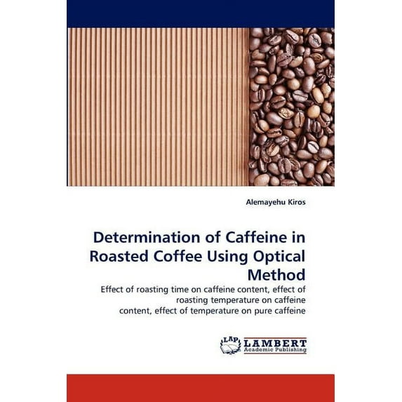 Determination of Caffeine in Roasted Coffee Using Optical Method (Paperback)