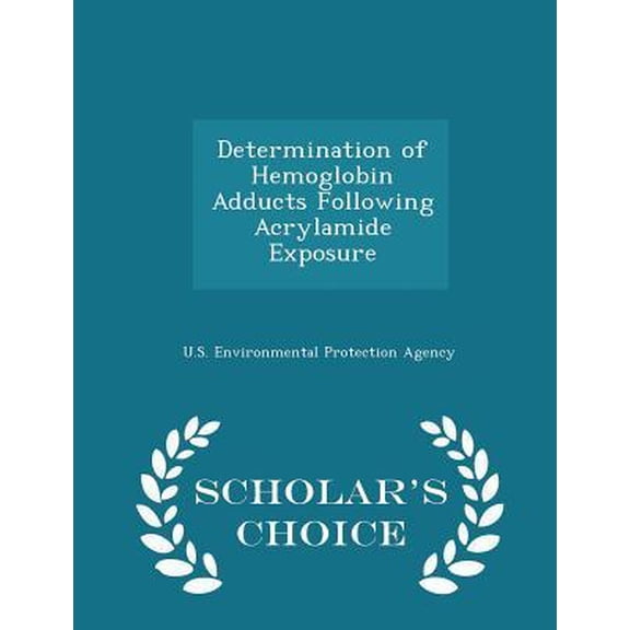Determination of Hemoglobin Adducts Following Acrylamide Exposure - Scholar's Choice Edition Paperback