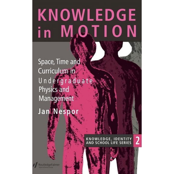 Determinations Knowledge In Motion: Space, Time And Curriculum In Undergraduate Physics And Management, Book 2, (Hardcover)