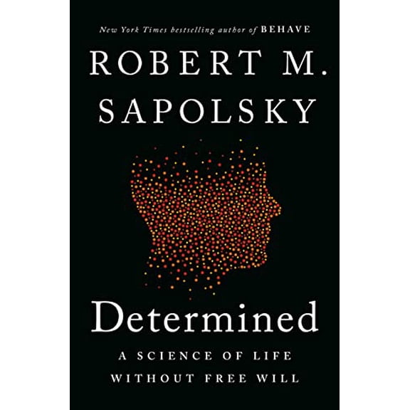 Pre-Owned Determined: A Science of Life Without Free Will (Hardcover) 0525560971 9780525560975