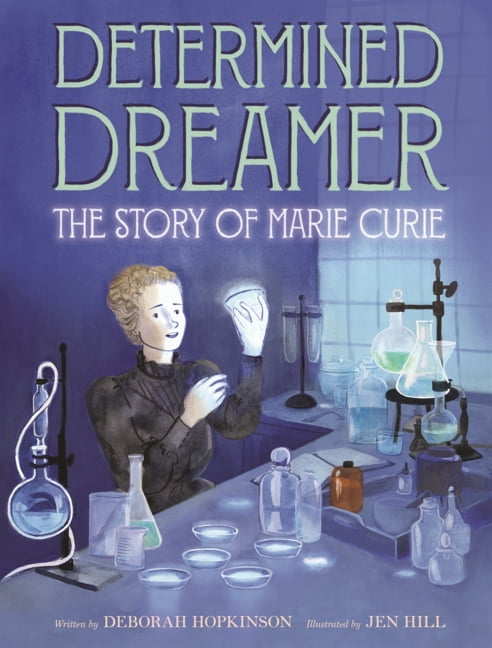 Determined Dreamer: The Story of Marie Curie, (Hardcover)