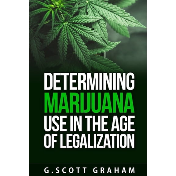 Determining Marijuana Use in the Age of Legalization (Paperback)
