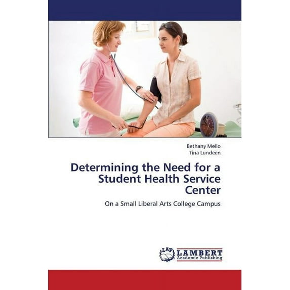 Determining the Need for a Student Health Service Center (Paperback)