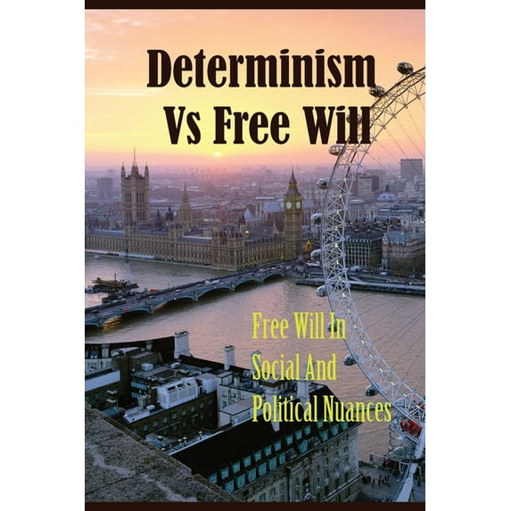 Determinism Vs Free Will: Free Will In Social And Political Nuances: Political Point Of View